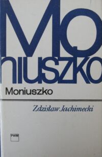 Miniatura okładki Jachimecki Zdzisław Moniuszko. /Monografie Popularne/.