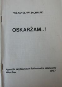 Miniatura okładki Jachniak Władysław Oskarżam..!