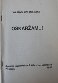 Zdjęcie nr 1 okładki Jachniak Władysław Oskarżam..!