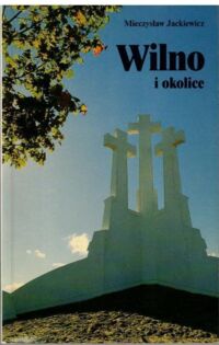 Miniatura okładki Jackiewicz Mieczysław Wilno i okolice. Przewodnik