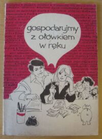 Zdjęcie nr 1 okładki Jackowska Anna /i inni/ Gospodarujmy z ołówkiem w ręku.