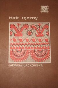 Zdjęcie nr 1 okładki Jackowska Jadwiga Haft ręczny.
