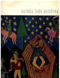 Zdjęcie nr 1 okładki Jackowski Aleksander, Jarnuszkiewiczowa Jadwiga Sztuka ludu polskiego.