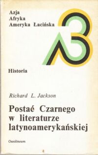Miniatura okładki Jackson Richard L. Postać Czarnego w literaturze latynoamerykańskiej.