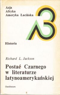 Miniatura okładki Jackson Richard L. Postać Czarnego w literaturze latynoamerykańskiej.