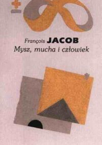 Miniatura okładki Jacob Francois Mysz, mucha i człowiek. /Biblioteka Myśli Współczesnej/