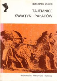 Zdjęcie nr 1 okładki Jacobi Bernhard Tajemnice świątyń i pałaców. /Archeologia/