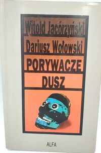 Miniatura okładki Jacórzyński Witold Wołowski Dariusz Porywacze dusz.
