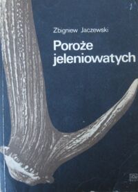 Zdjęcie nr 1 okładki Jaczewski Zbigniew Poroże jeleniowatych.