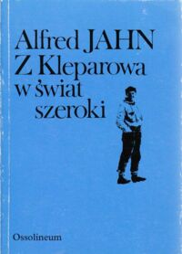 Miniatura okładki Jahn Alfred Z Kleparowa w świat szeroki.