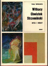 Miniatura okładki Jakimowicz Irena  Witkacy, Chwistek, Strzemiński. Myśli i obrazy.