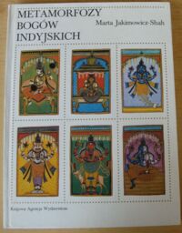 Miniatura okładki Jakimowicz-Shah Marta Metamorfozy bogów indyjskich.
