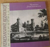 Zdjęcie nr 1 okładki Jakimowicz Teresa Renesansowe i manierystyczne rezydencje w Wielkopolskie.