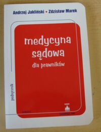 Miniatura okładki Jakliński Andrzej, Marek Zdzisław Medycyna sądowa dla prawników.