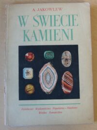 Miniatura okładki Jakowlew A. W świecie kamieni.