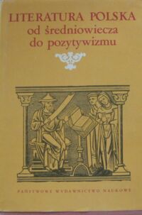 Zdjęcie nr 1 okładki Jakubowski Jan Zygmunt /red./ Literatura polska od średniowiecza do pozytywizmu.