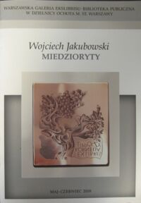 Zdjęcie nr 1 okładki Jakubowski Wojciech Miedzioryty. EXlibris. Wystawa jest 111 prezentacją znaku książkowego w Warszawskiej Galerii Ekslibrisu.