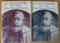 Miniatura okładki  Jan Kochanowski 1584-1984. Epoka - twórczość - recepcja. T.I-II.