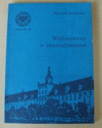 Miniatura okładki Jancewicz Bernard Wielowektory w elektrodynamice.