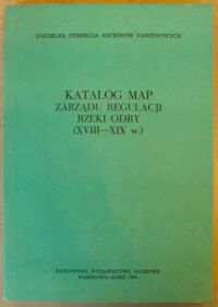 Miniatura okładki Janczak Julian /red./ Katalog map Zarządu Regulacji Rzeki Odry (XVIII-XIX w.).