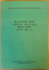 Zdjęcie nr 1 okładki Janczak Julian /red./ Katalog map Zarządu Regulacji Rzeki Odry (XVIII-XIX w.).