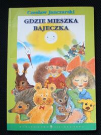 Miniatura okładki Janczarski Czesław Gdzie mieszka bajeczka.