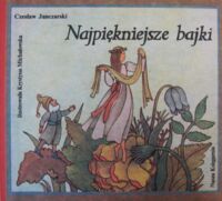 Miniatura okładki Janczarski Czesław /ilustr. Michałowska K./ Najpiękniejsze bajki.
