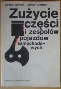 Miniatura okładki Janecki Janusz, Gołąbek Stefan Zużycie części i zespołów pojazdów samochodowych.