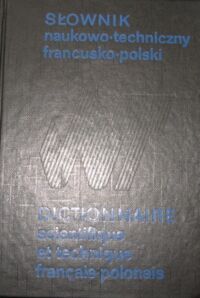 Zdjęcie nr 1 okładki Janicka Sabina, Szarski Jan Słownik naukowo-techniczny francusko-polski.