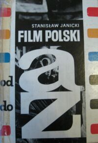 Miniatura okładki Janicki Stanisław Film polski od A do Z.