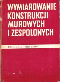 Miniatura okładki Janicki Stefan, Sikorski Józef Wymiarowanie konstrukcji murowych i zespolonych.