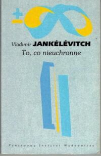 Zdjęcie nr 1 okładki Jankelevitch Vadimir To, co nieuchronne. Rozmowy o śmierci. /Biblioteka Myśli Współczesnej/