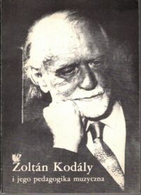 Zdjęcie nr 1 okładki Jankowska Mirosława, Jankowski Wojciech /red./ Zoltan Kodaly i jego pedagogika muzyczna.