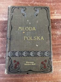 Miniatura okładki Jankowski Czesław Młoda Polska w pieśni. Wybór celniejszych poezyi ostatniej doby.
