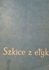 Miniatura okładki Jankowski Henryk Szkice z etyki. 