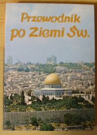 Zdjęcie nr 1 okładki Jankowski Stanisław Ks. Przewodnik po Ziemi Świętej.