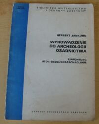 Zdjęcie nr 1 okładki Jankuhn Herbert Wprowadzenie do archeologii osadnictwa. /Biblioteka Muzealnictwa i Ochrony Zabytków. Seria B - Tom LXXIV/