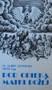 Zdjęcie nr 1 okładki Janocha Albin Pod opieką Matki Bożej. Wspomnienia Sybiraka 1939-1956. /Biblioteka Zesłańca/