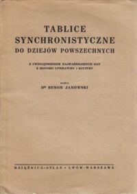 Miniatura okładki Janowski Benon Tablice synchronistyczne do dziejów powszechnych. Z uwzględnieniem najważniejszych dat z historii literatury i kultury.