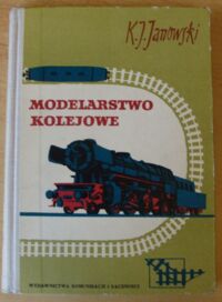 Zdjęcie nr 1 okładki Janowski Jan Kazimierz Modelarstwo kolejowe.