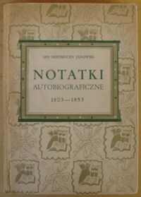 Miniatura okładki Janowski Jan Nepomucen Notatki autobiograficzne 1803-1853.