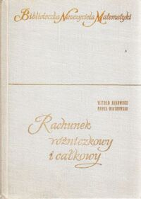 Miniatura okładki Janowski W., Wiatrowski P. Rachunek różniczkowy i całkowy. /Biblioteczka Nauczyciela Matematyki/