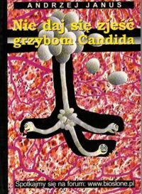 Miniatura okładki Janus Andrzej Nie daj się zjeść grzybom Candida.