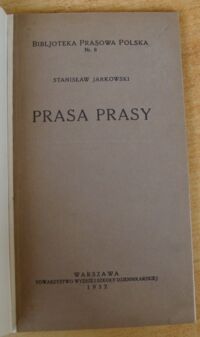 Miniatura okładki Jarkowski Stanisław Prasa prasy. /Bibljoteka Prasowa Polska Nr 8/