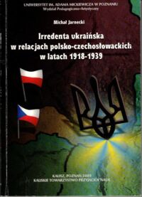 Miniatura okładki Jarnecki Michał Irredenta ukraińska w relacj.ach polsko-czechosłowackich w latach 1918-1939