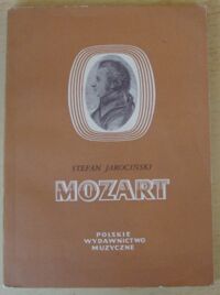 Miniatura okładki Jarociński Stefan Wolfgang Amadeusz Mozart. /Małe Monografie Muzyczne/