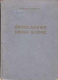 Miniatura okładki Jarocki Walenty Śródlądowe drogi wodne.