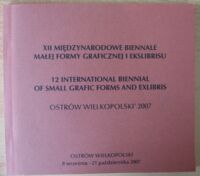 Miniatura okładki Jarosz Barbara /red./ XII Międzynarodowe Biennale Małej Formy Graficznej i Ekslibrisu. 
