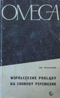 Miniatura okładki Jaroszyński Jan Współczesne poglądy na choroby psychiczne. /OMEGA 16/