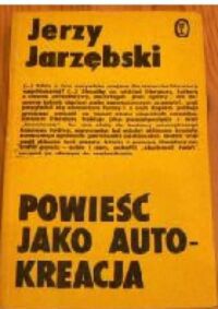 Zdjęcie nr 1 okładki Jarzębski Jerzy Powieść jako autokreacja.
